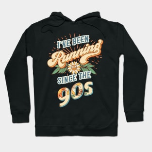 I ve been running since the 90s Groovy retro quote  gift for running Vintage floral pattern Hoodie